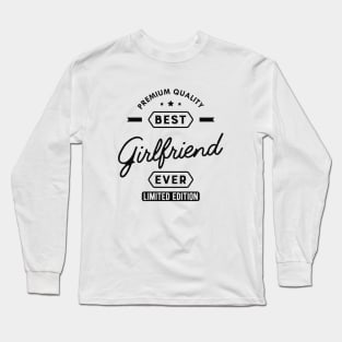 Girlfriend - Best Girlfriend Ever Long Sleeve T-Shirt